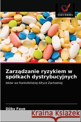 Zarządzanie ryzykiem w spólkach dystrybucyjnych Faye, Djiby 9786203691085 Wydawnictwo Nasza Wiedza - książka