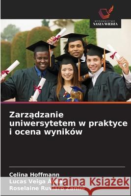 Zarzadzanie uniwersytetem w praktyce i ocena wyników Hoffmann, Celina, Veiga Ávila, Lucas, Ruviaro Zanini, Roselaine 9786209141379 Wydawnictwo Nasza Wiedza - książka