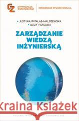 Zarządzanie wiedzą inżynierską Justyna Patalas-Maliszewska, Jerzy Pokojski 9788320825350 Polskie Wydawnictwo Ekonomiczne - książka