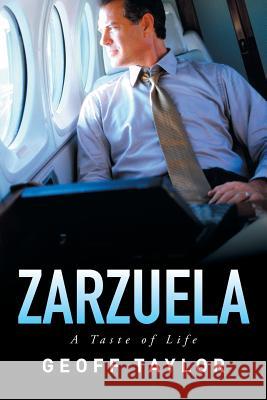 Zarzuela: A Taste of Life Geoff Taylor 9781514463178 Xlibris Corporation - książka