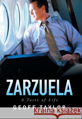Zarzuela: A Taste of Life Geoff Taylor 9781514463185 Xlibris Corporation - książka