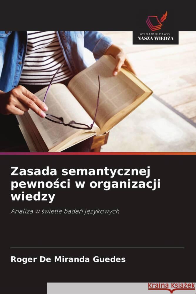 Zasada semantycznej pewnosci w organizacji wiedzy De Miranda Guedes, Roger 9786208602338 Wydawnictwo Nasza Wiedza - książka