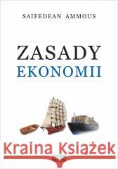 Zasady ekonomii Saifedean Ammous 9788367480161 Freedom Publishing - książka