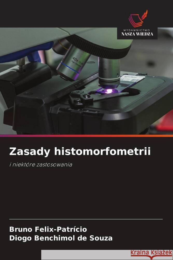 Zasady histomorfometrii Felix-Patrício, Bruno, Benchimol de Souza, Diogo 9786202721073 Wydawnictwo Nasza Wiedza - książka