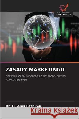 ZASADY MARKETINGU FATHIMA, Dr. H. ANIS 9786209051166 Wydawnictwo Nasza Wiedza - książka