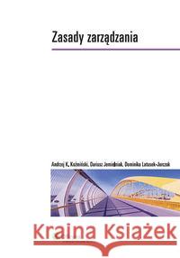 Zasady zarządzania Jemielniak Dariusz Koźmiński Andrzej K. Latusek-Jurczak Dominika 9788326433962 Wolters Kluwer - książka