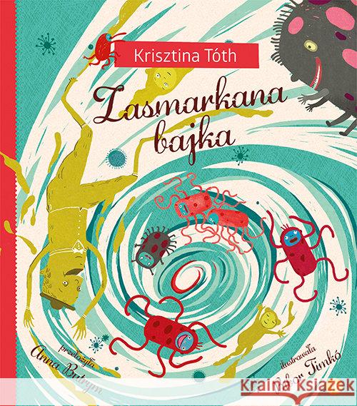 Zasmarkana bajka Toth Krisztina 9788373502130 Finebooks - książka