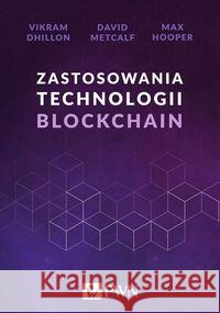 Zastosowania technologii Blockchain Dhillon Vikram Metcalf David Hooper Max 9788301201289 Wydawnictwo Naukowe PWN - książka