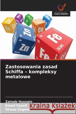 Zastosowania zasad Schiffa - kompleksy metalowe Zainab Hussain Emad Yousif Dheaa Zageer 9786630120011 Wydawnictwo Nasza Wiedza - książka