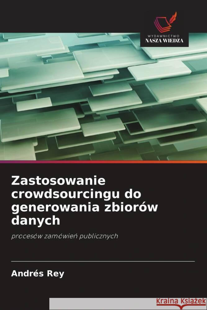 Zastosowanie crowdsourcingu do generowania zbiorów danych Rey, Andrés 9786208385170 Wydawnictwo Nasza Wiedza - książka