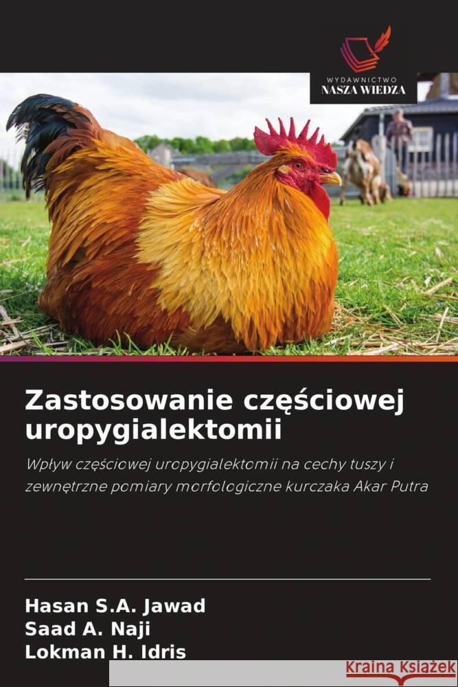 Zastosowanie czesciowej uropygialektomii Jawad, Hasan S.A., Naji, Saad A., Idris, Lokman H. 9786208537333 Wydawnictwo Nasza Wiedza - książka