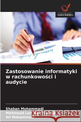 Zastosowanie informatyki w rachunkowosci i audycie Mohammadi, Shaban, Lari Dashtbayaz, Mahmoud, Mohammadi, Ali 9786209085413 Wydawnictwo Nasza Wiedza - książka