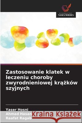 Zastosowanie klatek w leczeniu choroby zwyrodnieniowej krążków szyjnych Hosni, Yaser, Hasan, Ahmad, Ragab, Raafat 9786209943249 Wydawnictwo Nasza Wiedza - książka