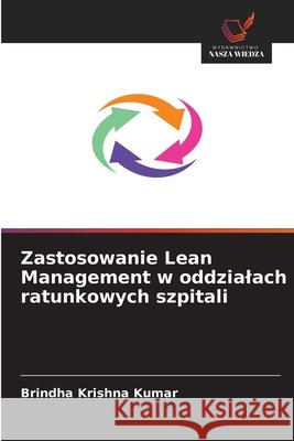 Zastosowanie Lean Management w oddzialach ratunkowych szpitali Krishna Kumar, Brindha 9786209535994 Wydawnictwo Nasza Wiedza - książka