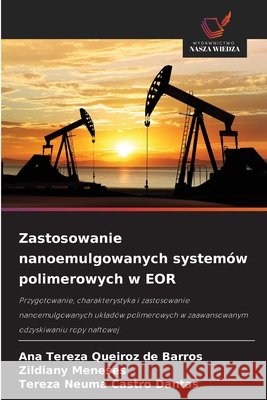 Zastosowanie nanoemulgowanych systemów polimerowych w EOR Queiroz de Barros, Ana Tereza, Meneses, Zildiany, Castro Dantas, Tereza Neuma 9786208794422 Wydawnictwo Nasza Wiedza - książka