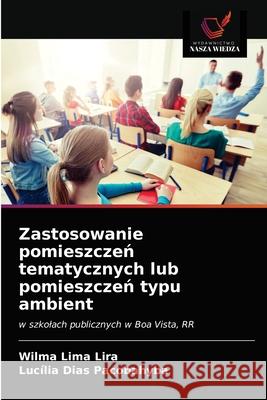 Zastosowanie pomieszczeń tematycznych lub pomieszczeń typu ambient Wilma Lima Lira, Lucília Dias Pacobahyba 9786203653786 Wydawnictwo Nasza Wiedza - książka