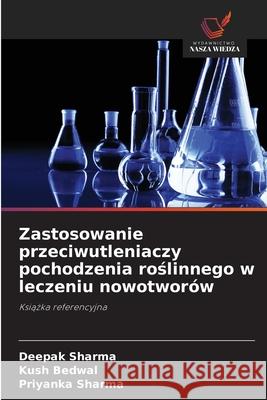 Zastosowanie przeciwutleniaczy pochodzenia roslinnego w leczeniu nowotworów Sharma, Deepak, Bedwal, Kush, Sharma, Priyanka 9786209117428 Wydawnictwo Nasza Wiedza - książka