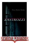 Zastrozzi: Gothic Novel Percy Bysshe Shelley 9788027305698 e-artnow