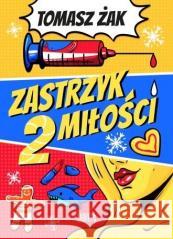 Zastrzyk miłości T.2 Tomasz Żak 9788383970660 Wydawnictwo Labreto - książka