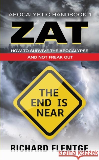 ZAT Zombie Apocalypse Training: How to Survive the Zombie Apocalypse and Not Freak Out - Second Edition Richard Flentge 9781647187910 Booklocker.com - książka