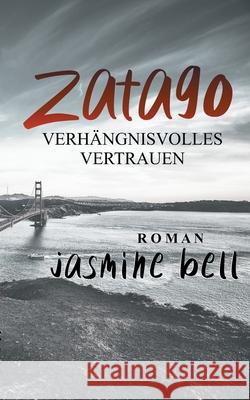 Zatago: Verhängnisvolles Vertrauen Jasmine Bell 9783751969826 Books on Demand - książka