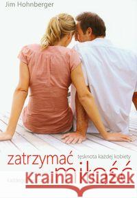 Zatrzymać miłość Hohnberger Jim 9788362103270 Źródła Życia - książka