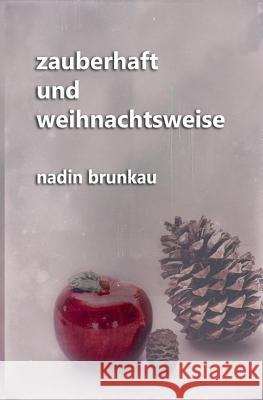 zauberhaft und weihnachtsweise Brunkau, Nadin 9781519107534 Createspace - książka