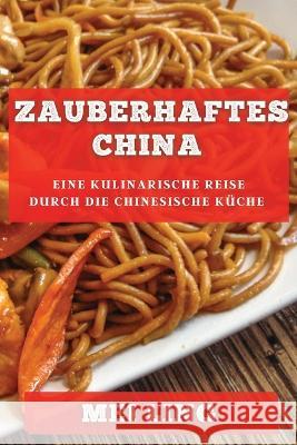 Zauberhaftes China: Eine kulinarische Reise durch die chinesische Kuche Mei Ling   9781835194652 Mei Ling - książka