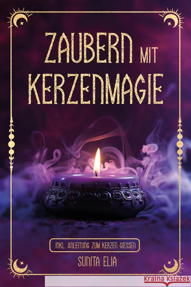 Zaubern mit Kerzenmagie Elia, Sunita 9783903505124 RBM Publishing - książka