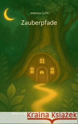 Zauberpfade: Reise in die magische Welt eines Trolls! Johanna Licht 9783819299995 Bod - Books on Demand - książka