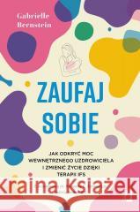 Zaufaj sobie Bernstein Gabrielle 9788383719269 WYDAWNICTWO KOBIECE - książka