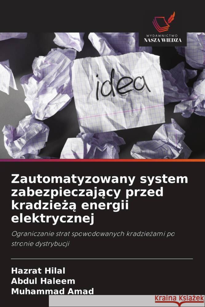 Zautomatyzowany system zabezpieczajacy przed kradzieza energii elektrycznej Hilal, Hazrat, Haleem, Abdul, Amad, Muhammad 9786208928209 Wydawnictwo Nasza Wiedza - książka