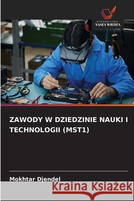 Zawody W Dziedzinie Nauki I Technologii (Mst1) Mokhtar Djendel 9786630028997 Wydawnictwo Nasza Wiedza - książka