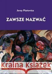 Zawsze nazwać Jerzy Plutowicz 9783669124270 Fundacja Sąsiedzi - książka