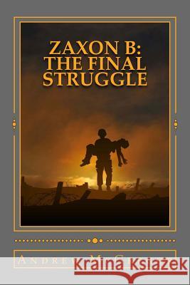 Zaxon B: The Final Struggle Andrew McGregor 9781534983410 Createspace Independent Publishing Platform - książka