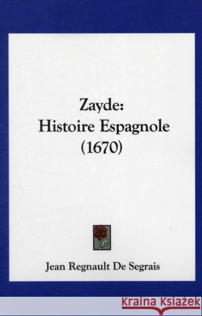 Zayde: A Spanish Romance Lafayette, Marie-Madeleine 9780226468525 University of Chicago Press - książka