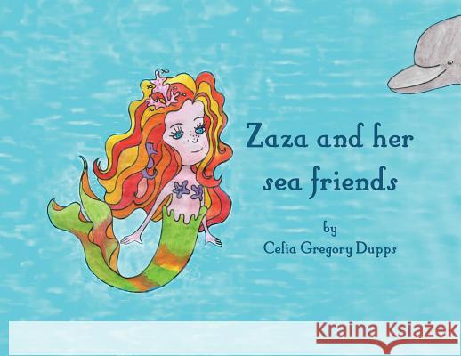 Zaza and her sea friends Dupps, Celia Gregory 9781641361415 Marine Foundation - książka