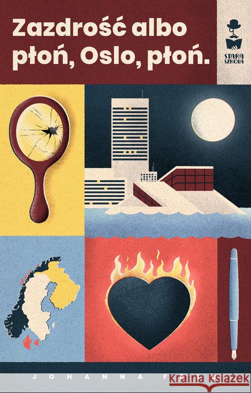 Zazdrość albo płoń, Oslo, płoń Frid Johanna 9788366013384 Stara Szkoła - książka