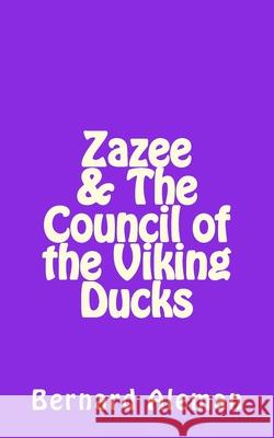 Zazee & The Council of the Viking Ducks Bernard Aleman 9781719340625 Createspace Independent Publishing Platform - książka