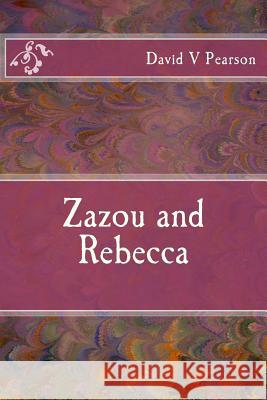 Zazou and Rebecca Mr David V. Pearson 9781545004500 Createspace Independent Publishing Platform - książka