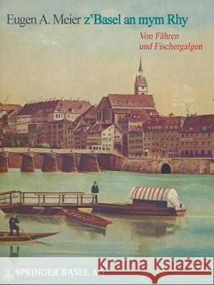 Z'Basel an Mym Rhy: Von Fähren Und Fischergalgen Meier 9783034864732 Birkhauser - książka