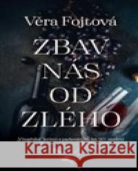 Zbav nás od zlého Věra Fojtová 9788024391793 MOBA - książka