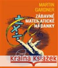 Zábavné matematické hádanky Martin Gardner 9788073638849 Dokořán - książka