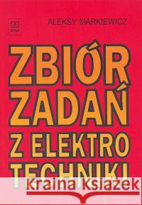 Zbiór zadań z elektrotechniki  Markiewicz  WSiP Markiewicz Aleksy 9788302065507 WSiP - książka