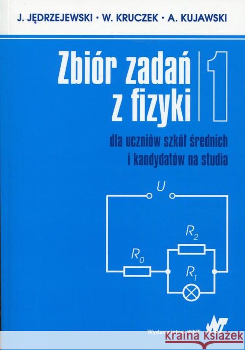 Zbiór zadań z fizyki Tom 1 dla uczniów szkół średnich i kandydatów na studia Jędrzejewski J. Kruczek W. Kujawski A. 9788301187903 Wydawnictwo Naukowe PWN - książka