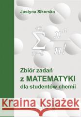 Zbiór zadań z matematyki dla studentów chemii w.5 Justyna Sikorska 9788322616802 Wydawnictwo Uniwersytetu Śląskiego - książka