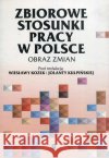 Zbiorowe stosunki pracy w Polsce  9788387367442 Scholar