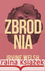 Zbrodnia Irvine Welsh 9788379984060 vis-a-vis Etiuda - książka