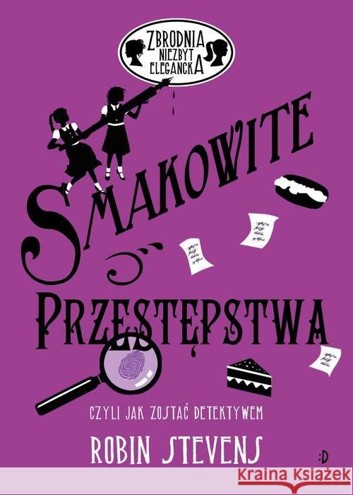 Zbrodnia niezbyt elegancka. Smakowite przestępstwa Stevens Robin 9788381410502 Dwukropek - książka