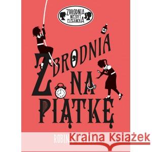 Zbrodnia niezbyt elegancka T.9 Zbrodnia na piątkę Robin Stevens, Magdalena Korobkiewicz 9788381413565 Dwukropek - książka